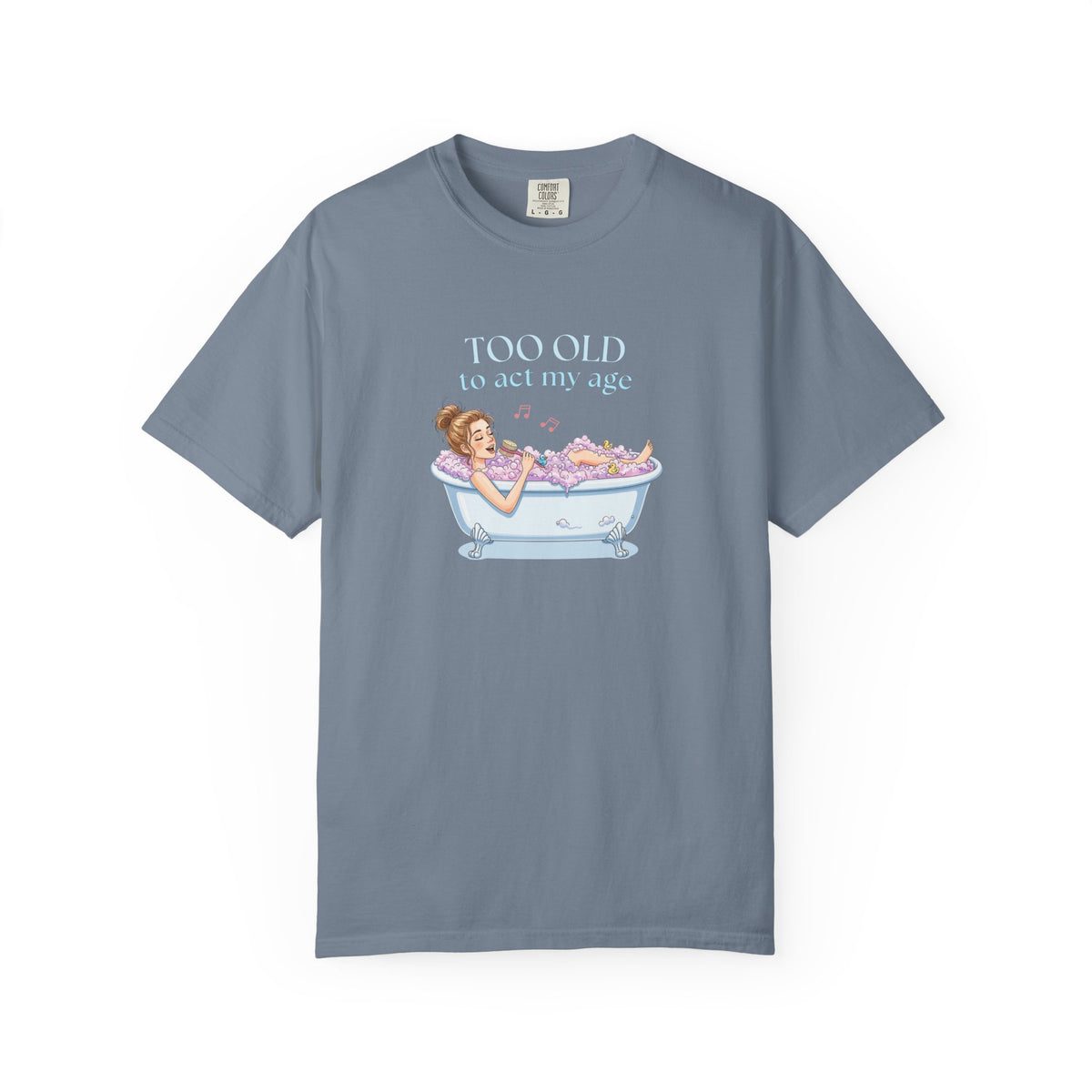 "Too Old to Act My Age" T-shirt - Ships from Australia