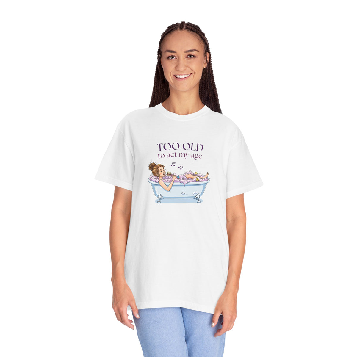 "Too Old to Act My Age" T-shirt - Ships from Australia