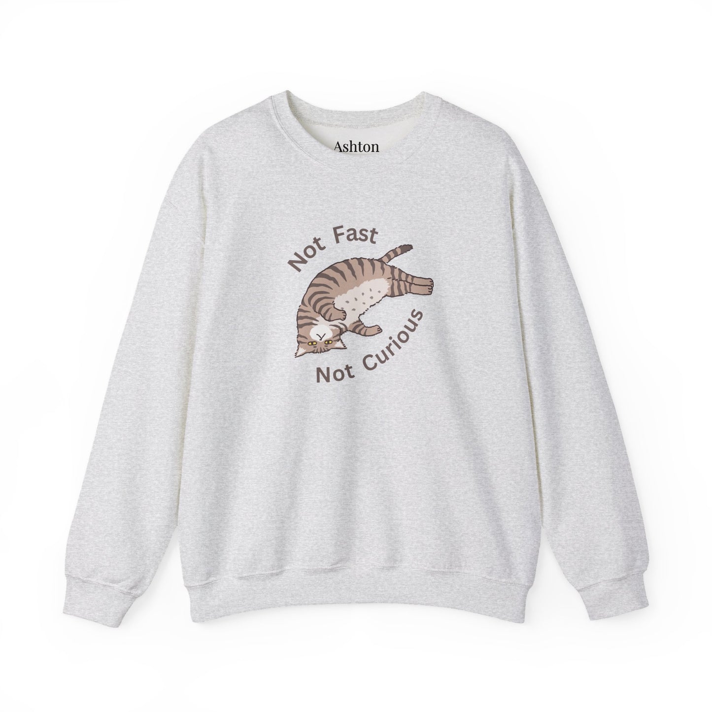 "Not Fast Not Curious" Cat Sweatshirt - Ships from Australia