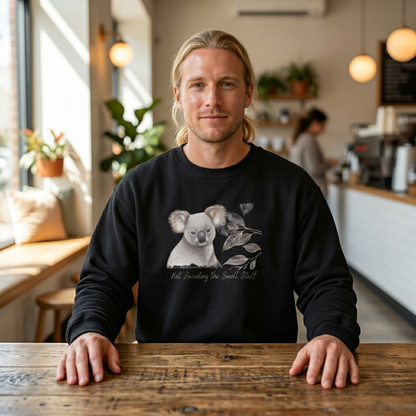 "Not Sweating the Small Stuff" Koala Sweatshirt - Ships from Australia