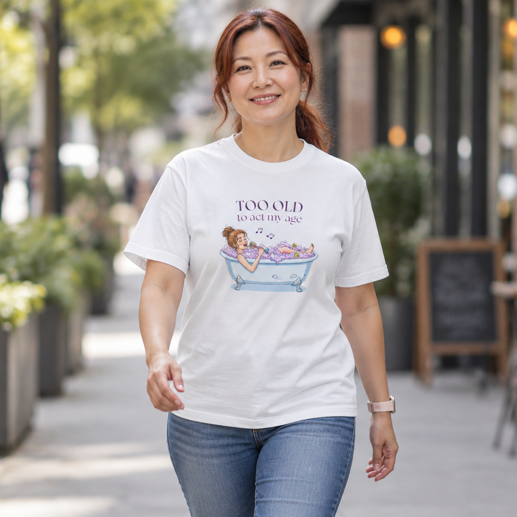 "Too Old to Act My Age" T-shirt - Ships from Australia