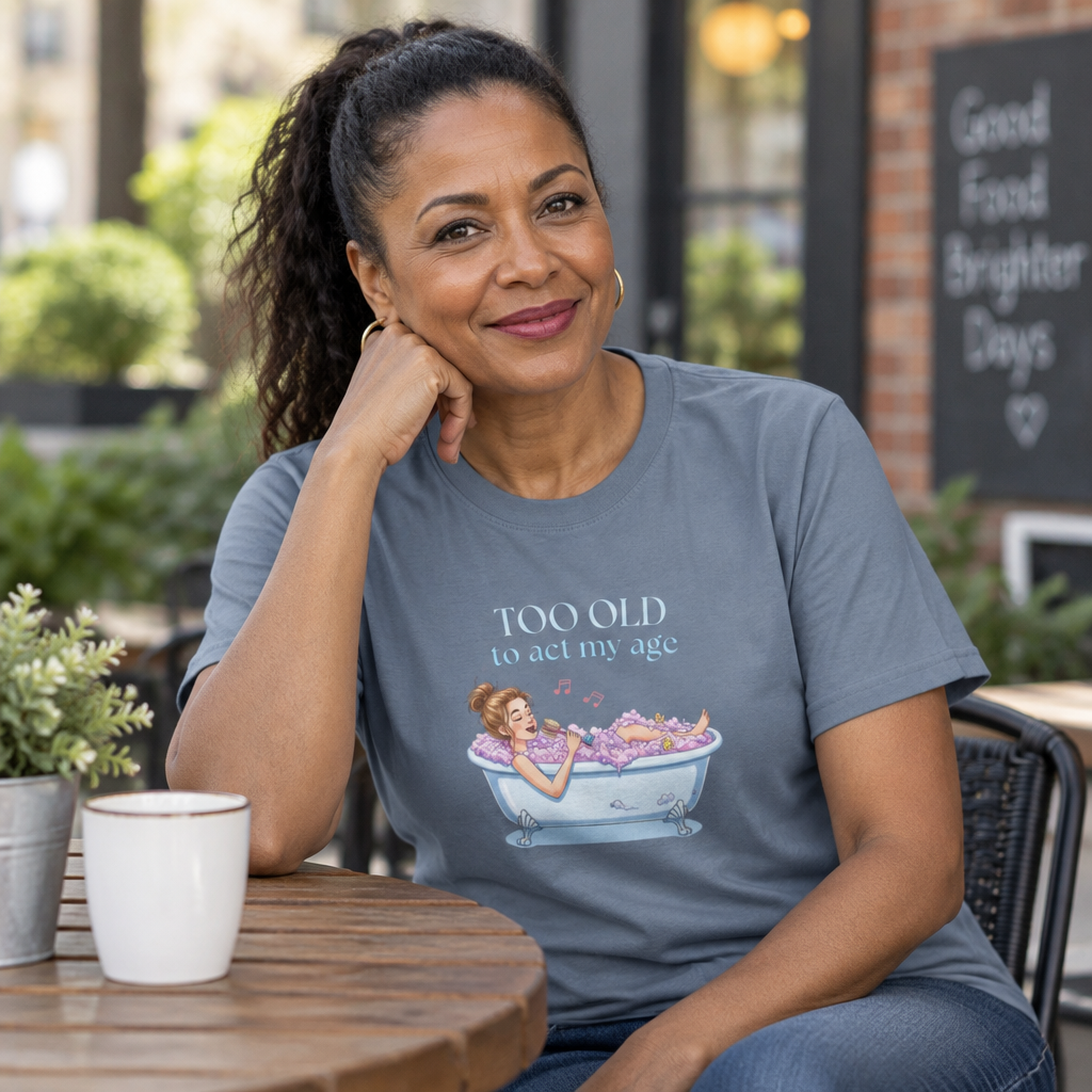 "Too Old to Act My Age" T-shirt - Ships from Australia