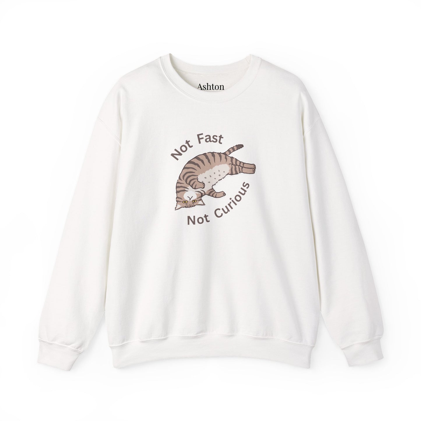 "Not Fast Not Curious" Cat Sweatshirt - Ships from Australia